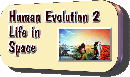 Human Evolution 2 - Life in Space